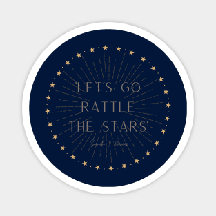 Let's Go Rattle the Stars - Sarah J Maas Magnet